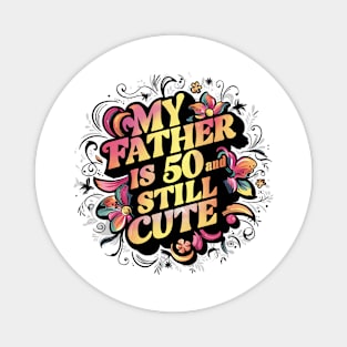 Vintage-Inspired Graffiti: My Father is 50 And Still Cute Magnet